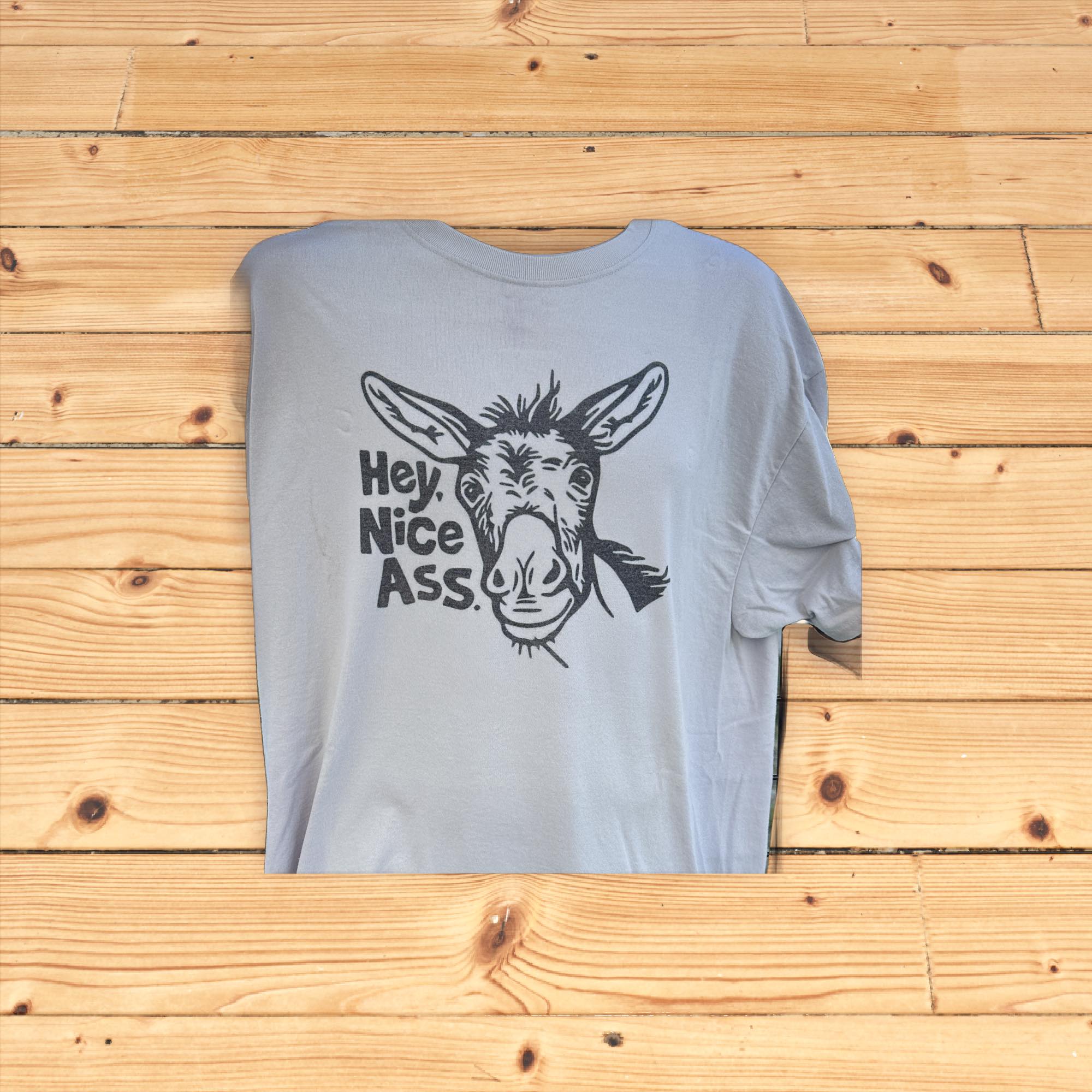 Hey nice ass shirt
