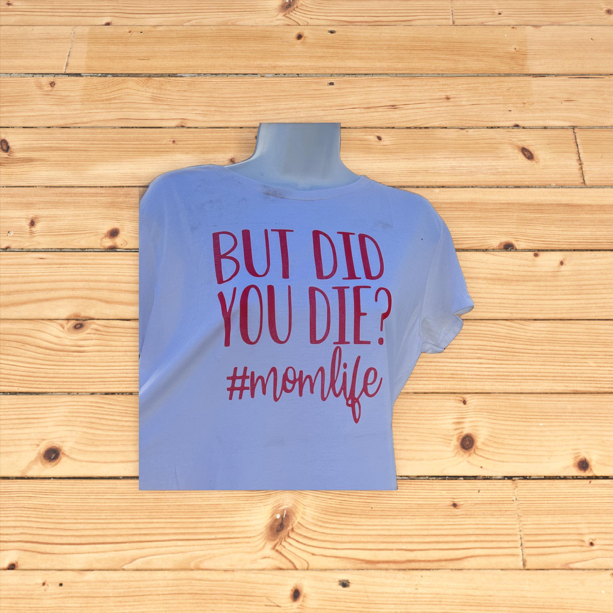 But did you die shirt