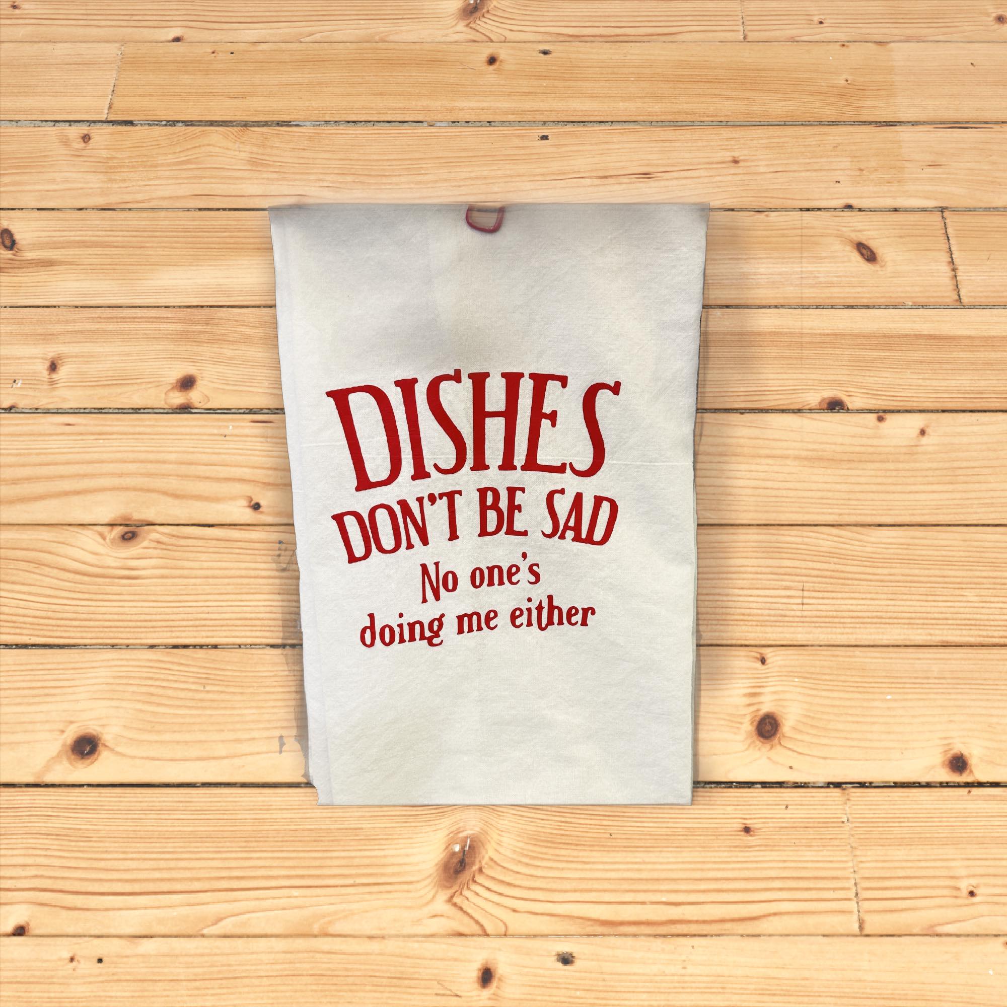 Hand Towel Dishes don't be sad